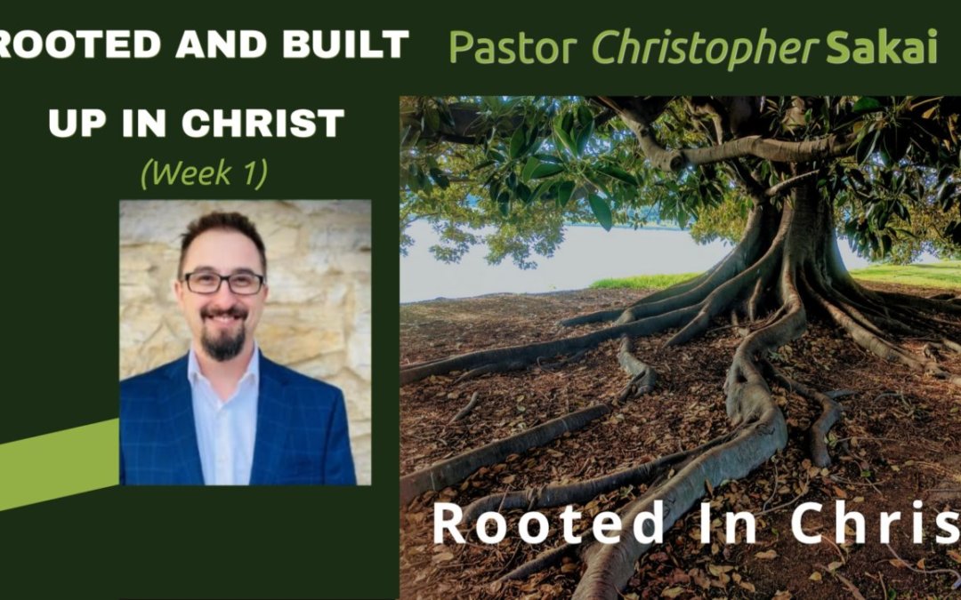 Rooted in Christ (Week 1) – 03-27-22
