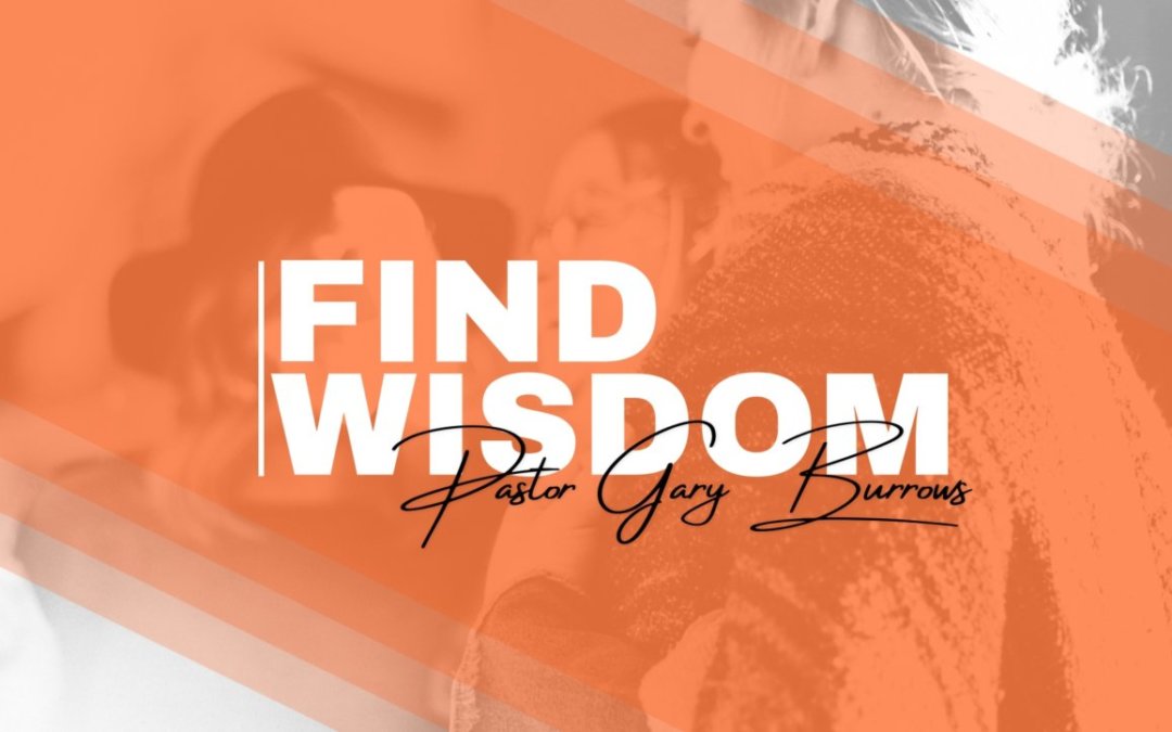 Find Wisdom – 05-18-22